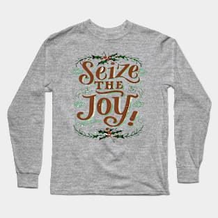 Seize the joy! Long Sleeve T-Shirt